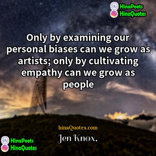 Jen Knox Quotes | Only by examining our personal biases can